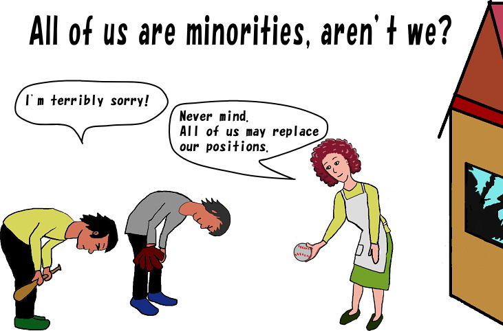All of us are minorities, aren't we?