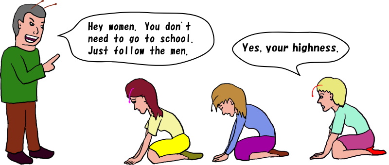 Hey women. You don’t need to go to school. Just follow the men.