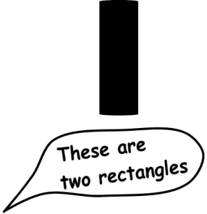 These are two rectangles.